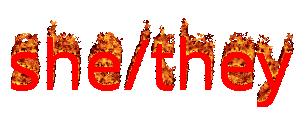 Pronouns: She/They/It